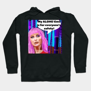 My Alone time is for everyone's safety! Hoodie